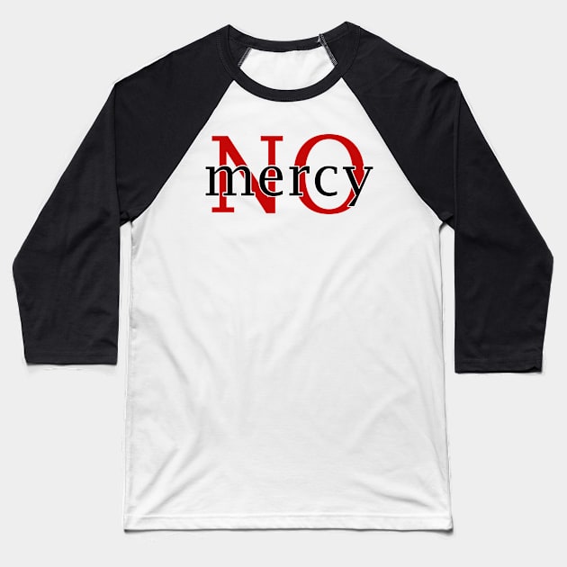 No mercy Baseball T-Shirt by RedFoxii